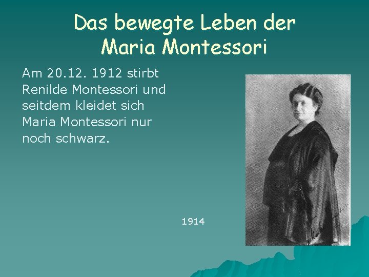 Das bewegte Leben der Maria Montessori Am 20. 12. 1912 stirbt Renilde Montessori und