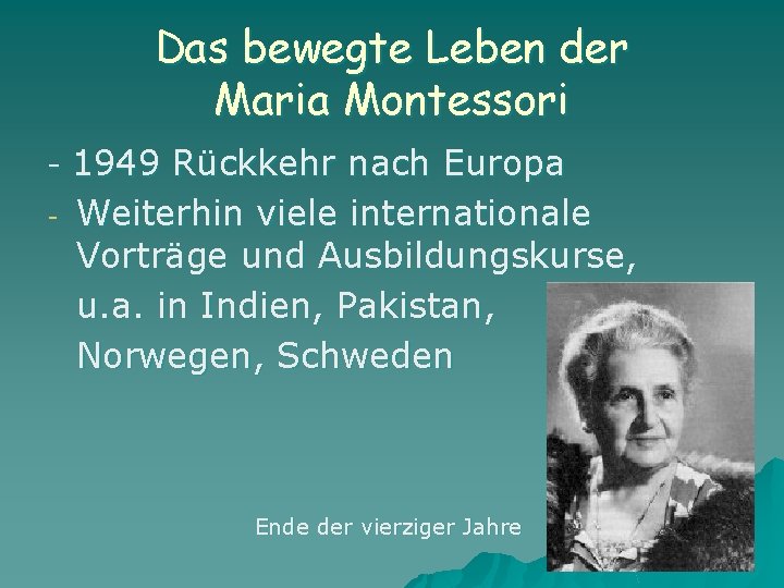 Das bewegte Leben der Maria Montessori - 1949 Rückkehr nach Europa - Weiterhin viele