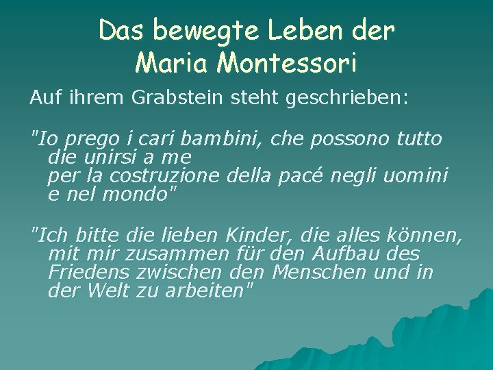 Das bewegte Leben der Maria Montessori Auf ihrem Grabstein steht geschrieben: "Io prego i