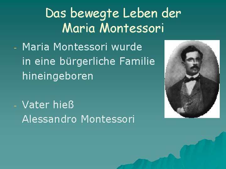 Das bewegte Leben der Maria Montessori - Maria Montessori wurde in eine bürgerliche Familie