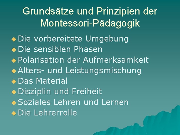 Grundsätze und Prinzipien der Montessori-Pädagogik u Die vorbereitete Umgebung u Die sensiblen Phasen u