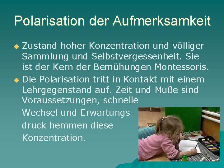 Polarisation der Aufmerksamkeit Zustand hoher Konzentration und völliger Sammlung und Selbstvergessenheit. Sie ist der