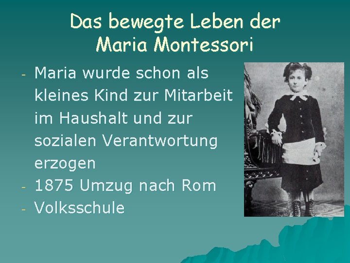 Das bewegte Leben der Maria Montessori - - Maria wurde schon als kleines Kind