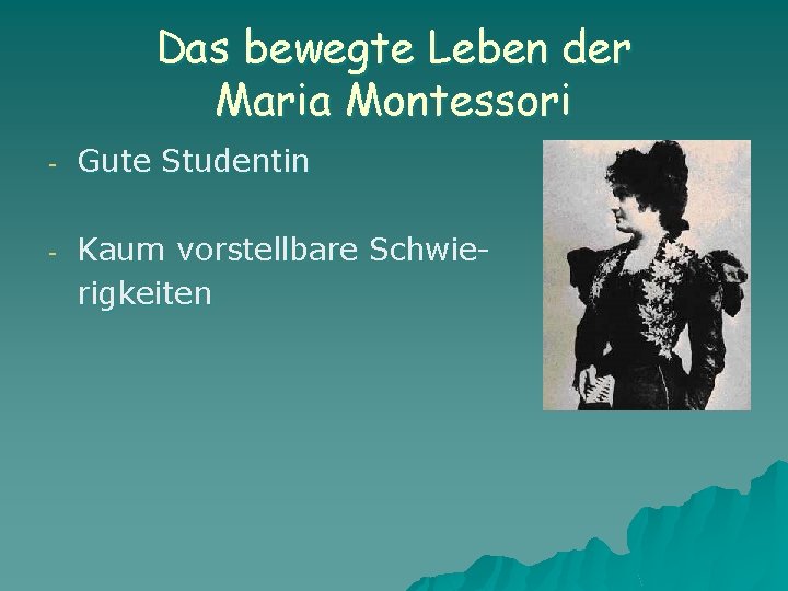 Das bewegte Leben der Maria Montessori - Gute Studentin - Kaum vorstellbare Schwierigkeiten 