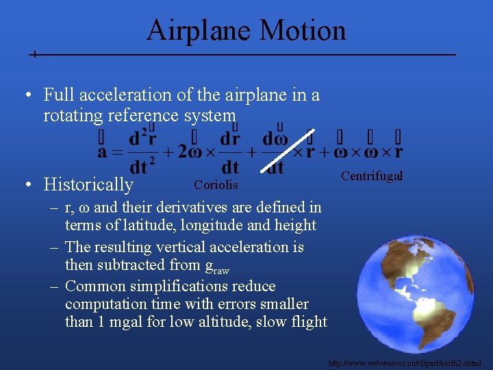 Airplane Motion • Full acceleration of the airplane in a rotating reference system •