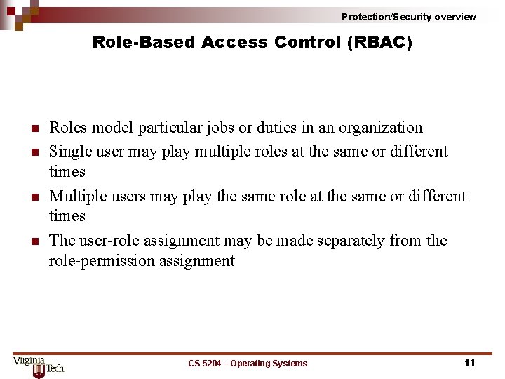 Protection/Security overview Role Based Access Control (RBAC) n n Roles model particular jobs or