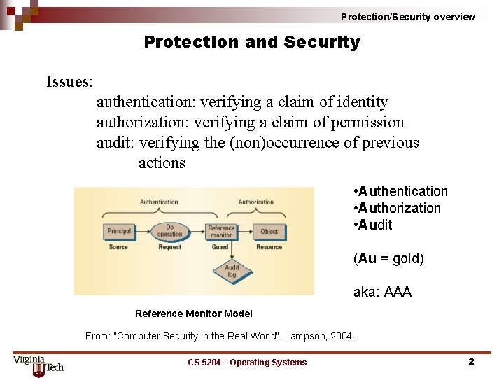 Protection/Security overview Protection and Security Issues: authentication: verifying a claim of identity authorization: verifying