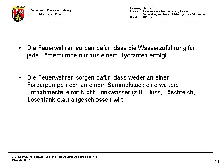 Feuerwehr-Kreisausbildung Rheinland-Pfalz Lehrgang: Maschinist Thema: Löschwasserentnahmen am Hydranten. Vermeidung von Beeinträchtigungen des Trinkwassers Stand: