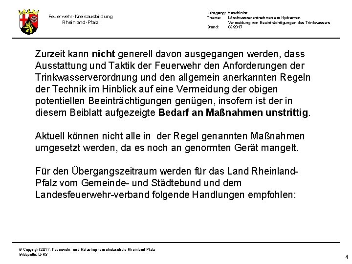 Feuerwehr-Kreisausbildung Rheinland-Pfalz Lehrgang: Maschinist Thema: Löschwasserentnahmen am Hydranten. Vermeidung von Beeinträchtigungen des Trinkwassers Stand: