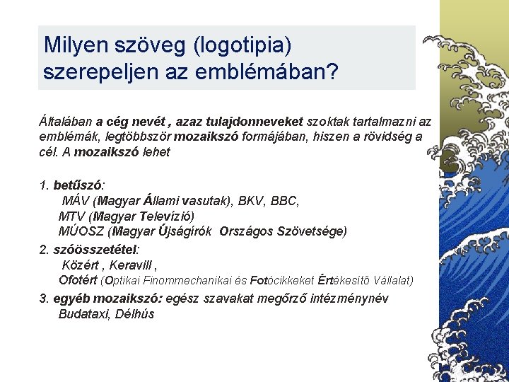 Milyen szöveg (logotipia) szerepeljen az emblémában? Általában a cég nevét , azaz tulajdonneveket szoktak