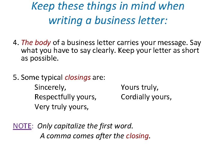 Keep these things in mind when writing a business letter: 4. The body of