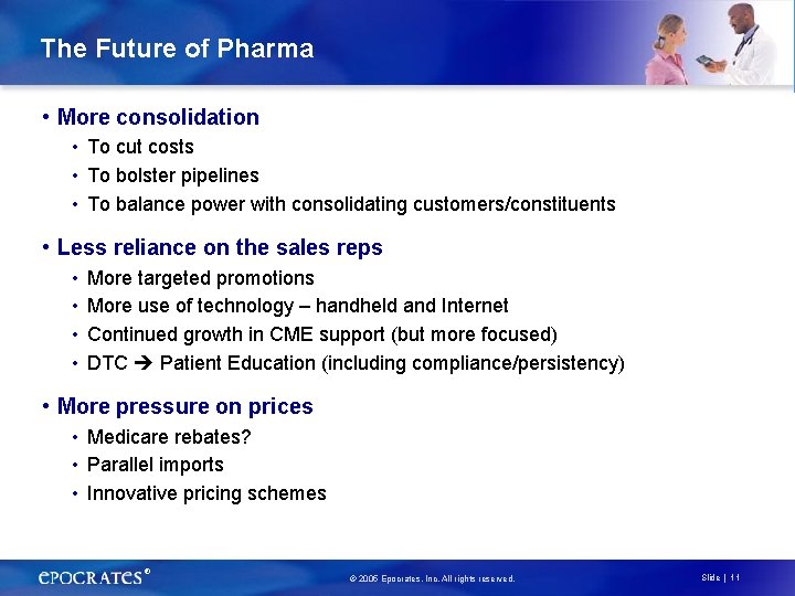 The Future of Pharma • More consolidation • To cut costs • To bolster