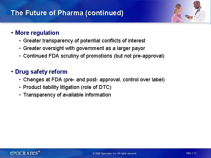 The Future of Pharma (continued) • More regulation • Greater transparency of potential conflicts