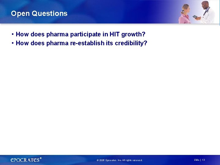 Open Questions • How does pharma participate in HIT growth? • How does pharma