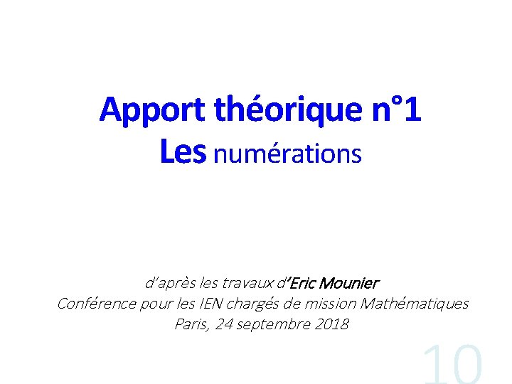 Apport théorique n° 1 Les numérations d’après les travaux d’Eric Mounier Conférence pour les