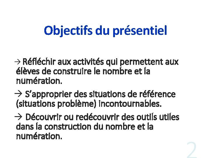 Objectifs du présentiel à Réfléchir aux activités qui permettent aux élèves de construire le