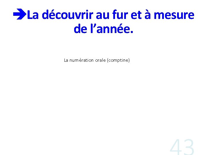  La découvrir au fur et à mesure de l’année. La numération orale (comptine)