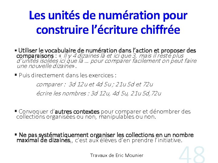 Les unités de numération pour construire l’écriture chiffrée § Utiliser le vocabulaire de numération