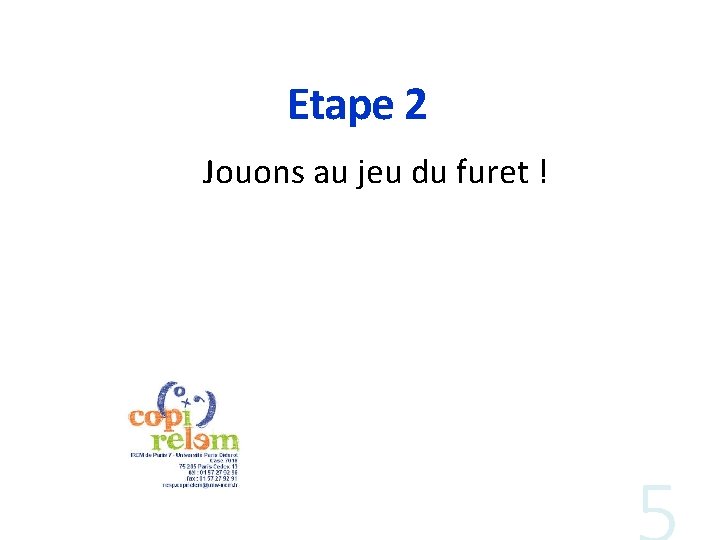 Etape 2 Jouons au jeu du furet ! 