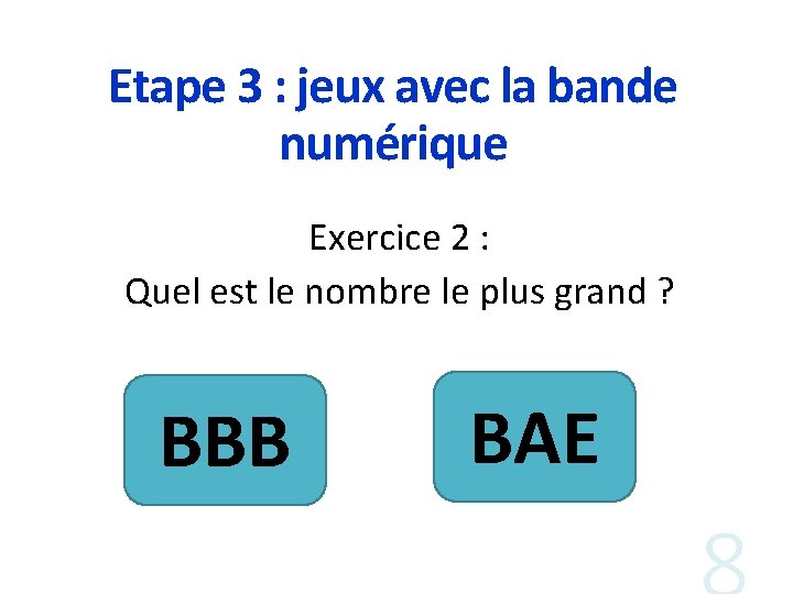 Etape 3 : jeux avec la bande numérique Exercice 2 : Quel est le