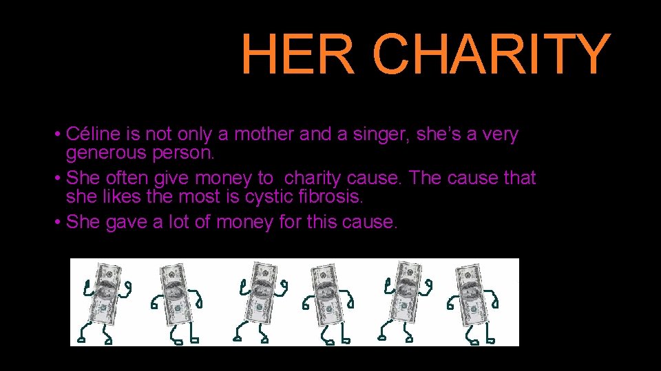 HER CHARITY • Céline is not only a mother and a singer, she’s a