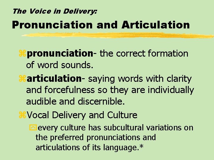 The Voice in Delivery: Pronunciation and Articulation zpronunciation- the correct formation of word sounds.