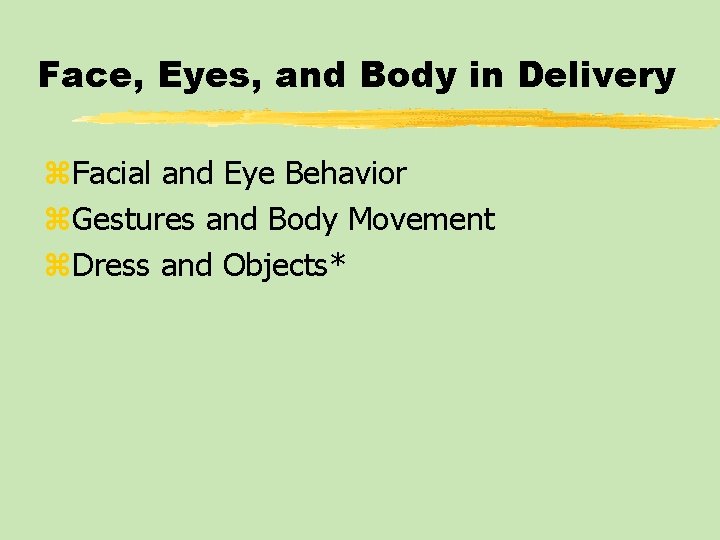 Face, Eyes, and Body in Delivery z. Facial and Eye Behavior z. Gestures and