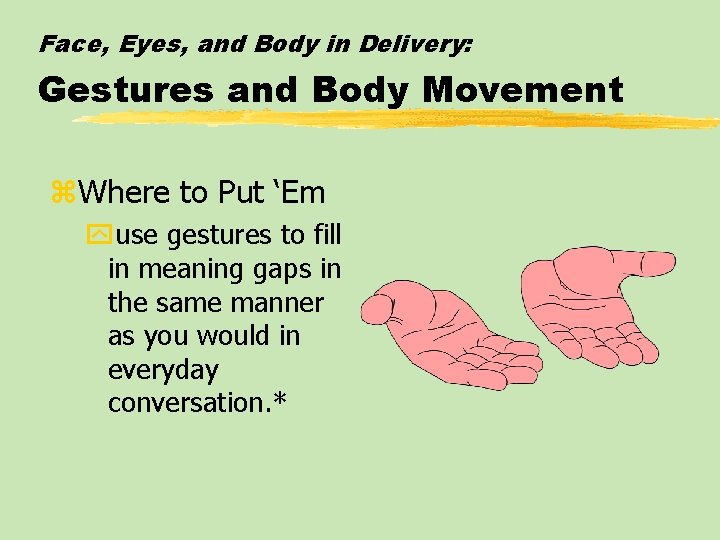 Face, Eyes, and Body in Delivery: Gestures and Body Movement z. Where to Put