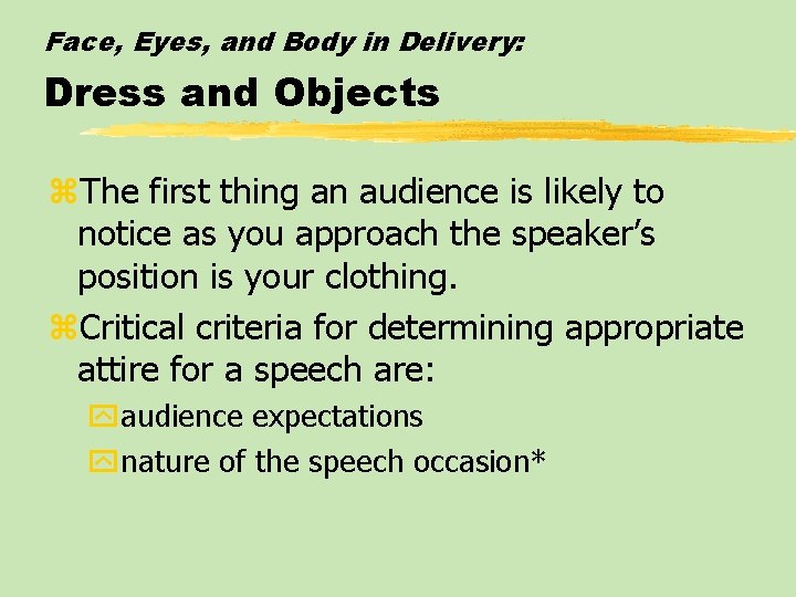 Face, Eyes, and Body in Delivery: Dress and Objects z. The first thing an