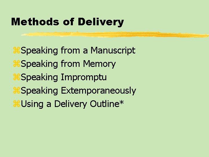 Methods of Delivery z. Speaking from a Manuscript z. Speaking from Memory z. Speaking