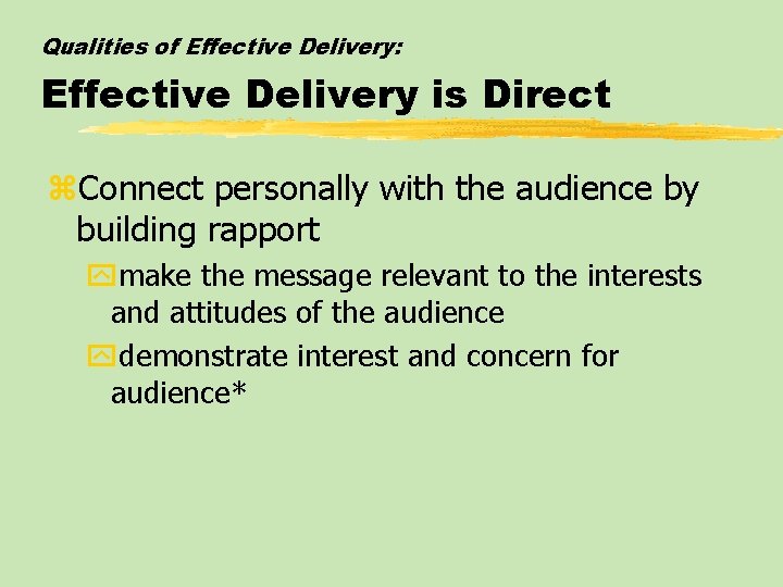 Qualities of Effective Delivery: Effective Delivery is Direct z. Connect personally with the audience