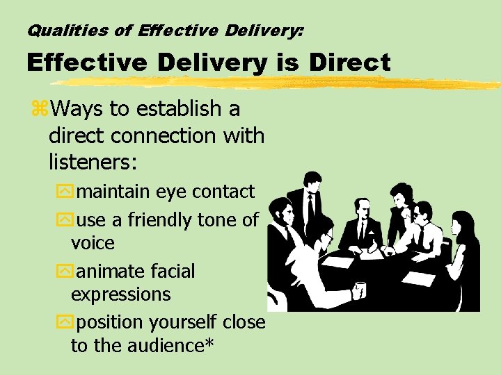 Qualities of Effective Delivery: Effective Delivery is Direct z. Ways to establish a direct