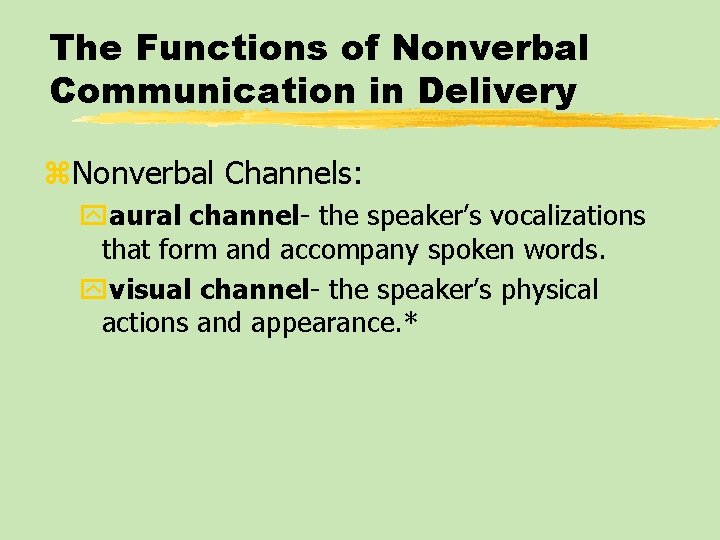 The Functions of Nonverbal Communication in Delivery z. Nonverbal Channels: yaural channel- the speaker’s