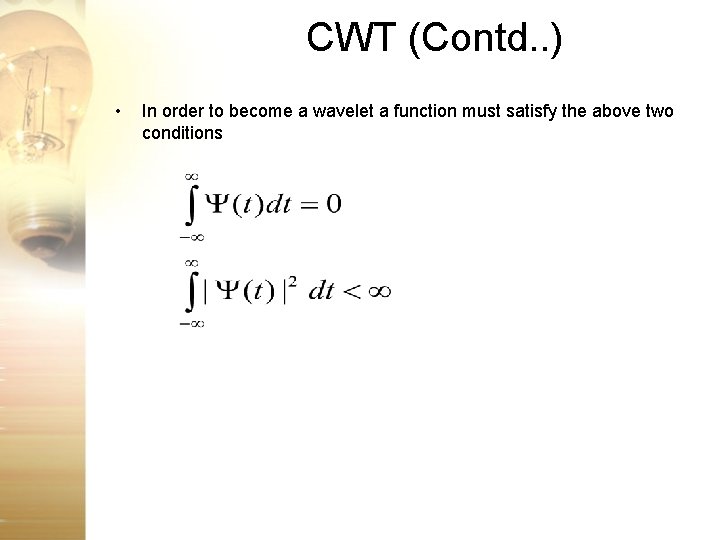 CWT (Contd. . ) • In order to become a wavelet a function must CWT (Contd. . ) • In order to become a wavelet a function must