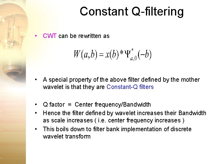 Constant Q-filtering • CWT can be rewritten as • A special property of the Constant Q-filtering • CWT can be rewritten as • A special property of the
