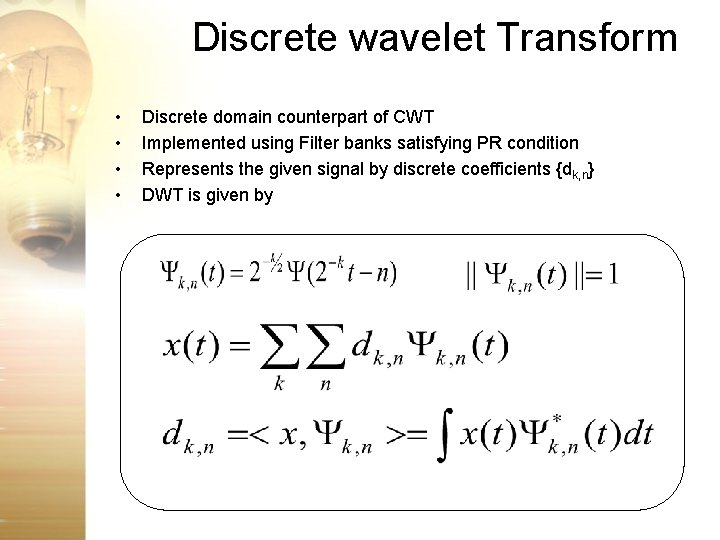 Discrete wavelet Transform • • Discrete domain counterpart of CWT Implemented using Filter banks Discrete wavelet Transform • • Discrete domain counterpart of CWT Implemented using Filter banks