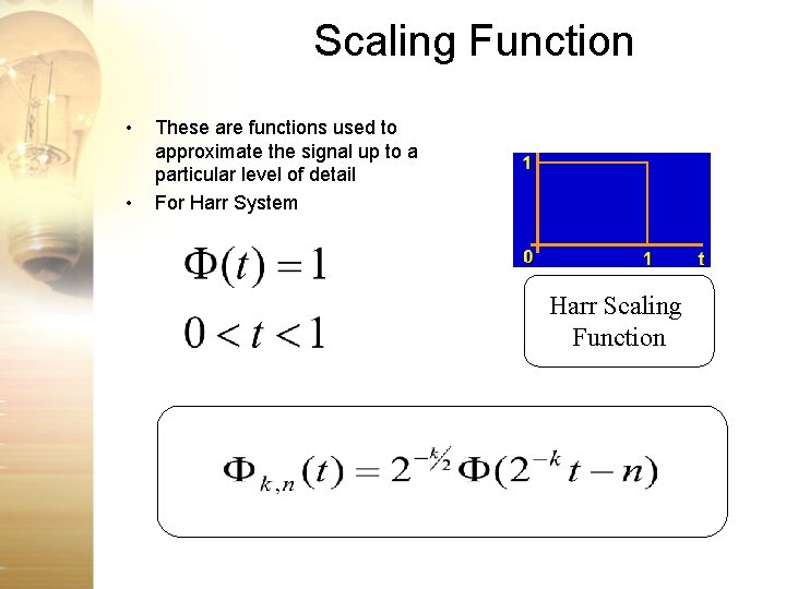 Scaling Function • • These are functions used to approximate the signal up to Scaling Function • • These are functions used to approximate the signal up to