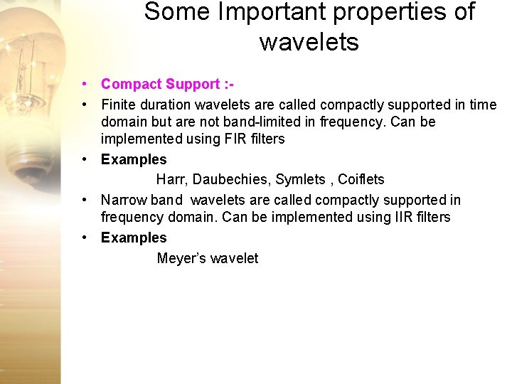 Some Important properties of wavelets • Compact Support : • Finite duration wavelets are Some Important properties of wavelets • Compact Support : • Finite duration wavelets are