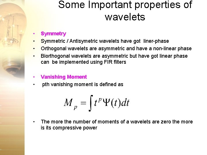 Some Important properties of wavelets • • Symmetry Symmetric / Antisymetric wavelets have got Some Important properties of wavelets • • Symmetry Symmetric / Antisymetric wavelets have got