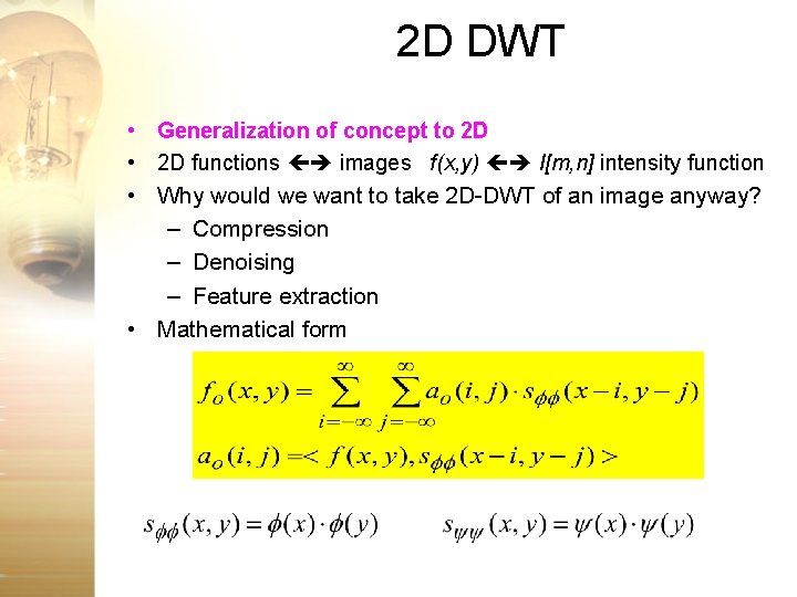 2 D DWT • Generalization of concept to 2 D • 2 D functions 2 D DWT • Generalization of concept to 2 D • 2 D functions