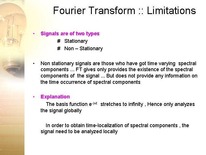Fourier Transform : : Limitations • Signals are of two types # Stationary # Fourier Transform : : Limitations • Signals are of two types # Stationary #