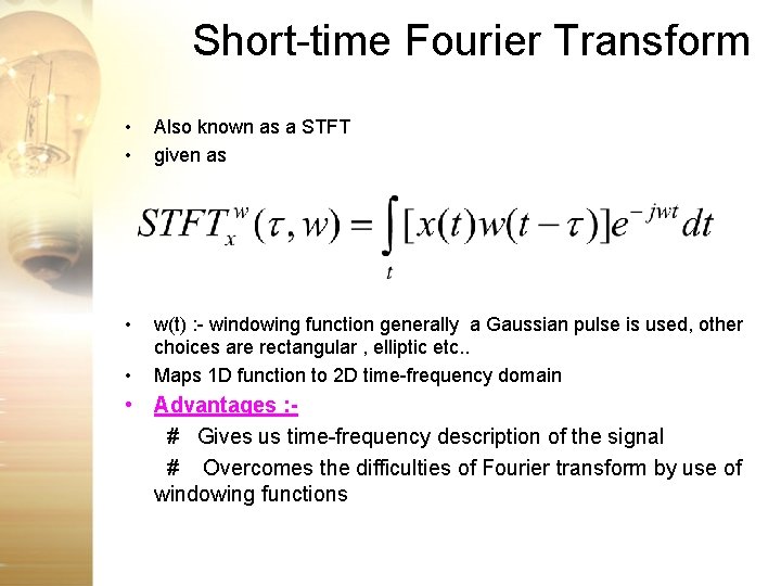Short-time Fourier Transform • • Also known as a STFT given as • w(t) Short-time Fourier Transform • • Also known as a STFT given as • w(t)