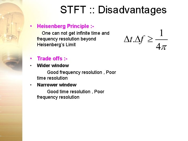 STFT : : Disadvantages • Heisenberg Principle : One can not get infinite time STFT : : Disadvantages • Heisenberg Principle : One can not get infinite time