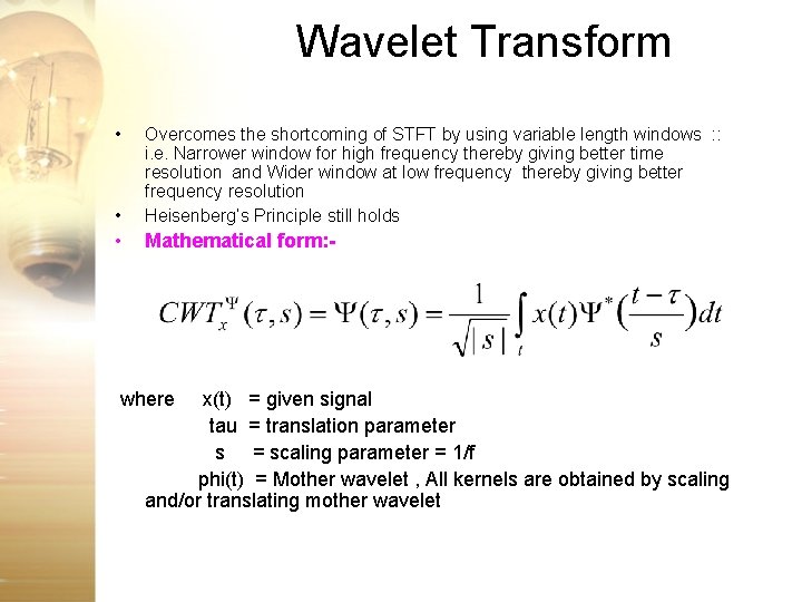 Wavelet Transform • • Overcomes the shortcoming of STFT by using variable length windows Wavelet Transform • • Overcomes the shortcoming of STFT by using variable length windows
