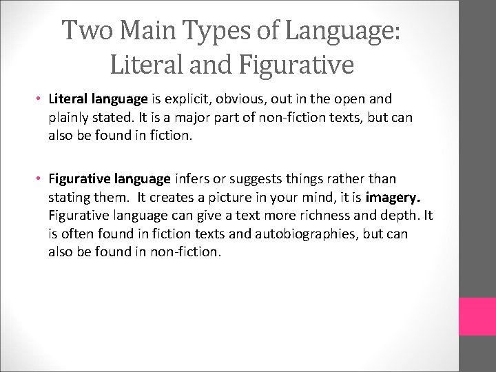 Two Main Types of Language: Literal and Figurative • Literal language is explicit, obvious,