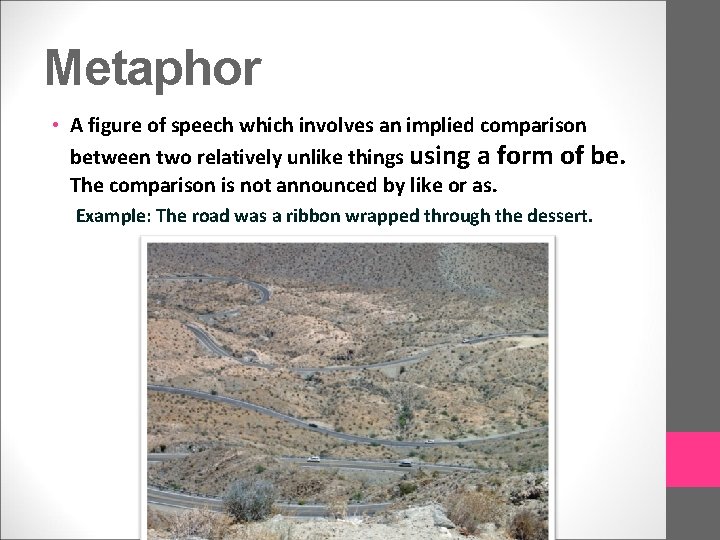 Metaphor • A figure of speech which involves an implied comparison between two relatively