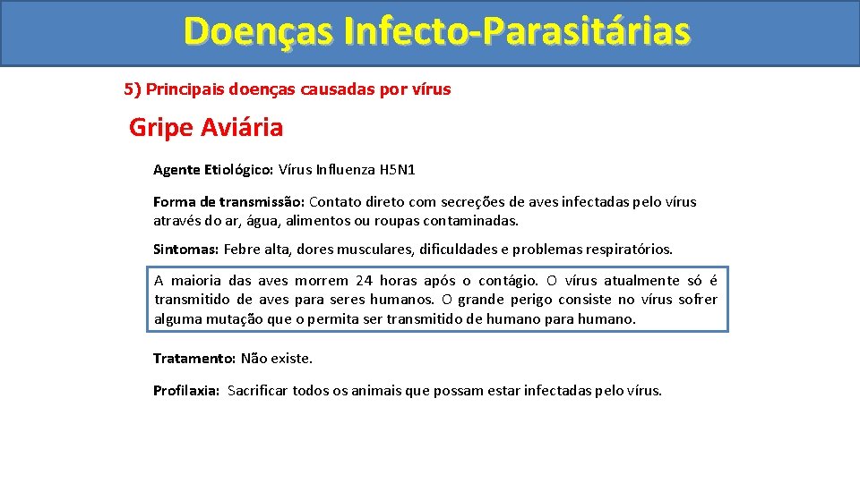 Doenças Infecto-Parasitárias 5) Principais doenças causadas por vírus Gripe Aviária Agente Etiológico: Vírus Influenza