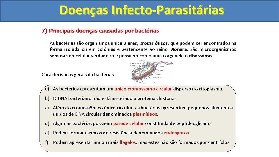 Doenças Infecto-Parasitárias 7) Principais doenças causadas por bactérias As bactérias são organismos unicelulares, procarióticos,