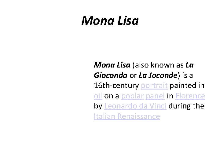 Mona Lisa (also known as La Gioconda or La Joconde) is a 16 th-century Mona Lisa (also known as La Gioconda or La Joconde) is a 16 th-century