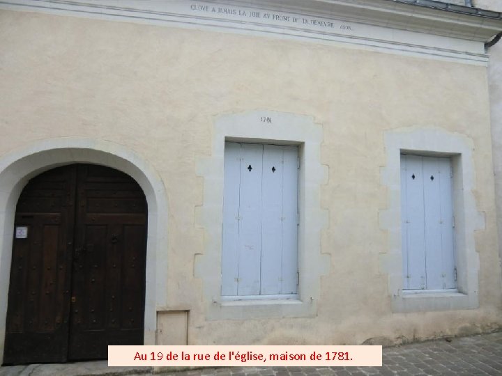 Au 19 de la rue de l'église, maison de 1781. 